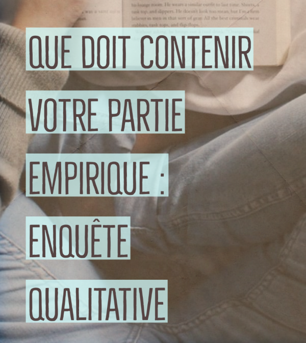 Que doit contenir votre partie empirique : enquête qualitative