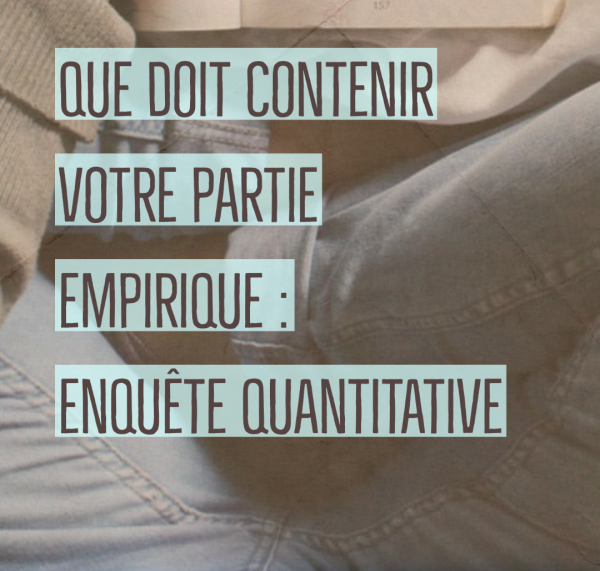 Que doit contenir votre partie empirique : enquête quantitative
