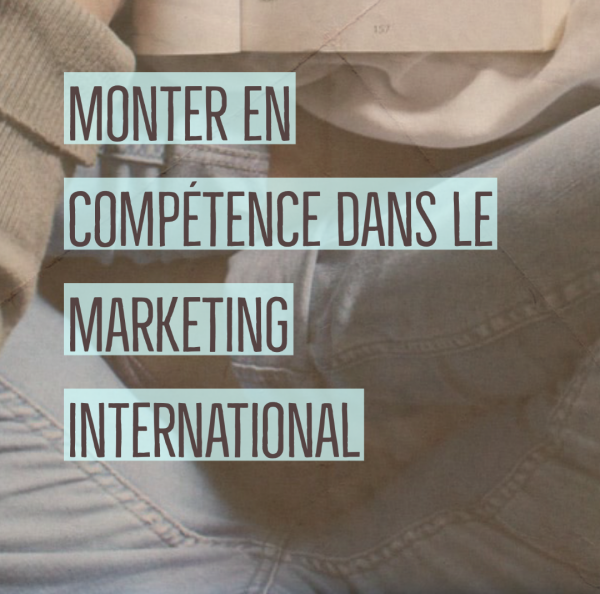 Monter en compétence dans le Marketing international